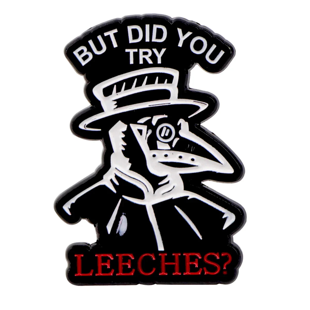 But Did You Try LEECHES? Plague Doctor Enamel Pin 1