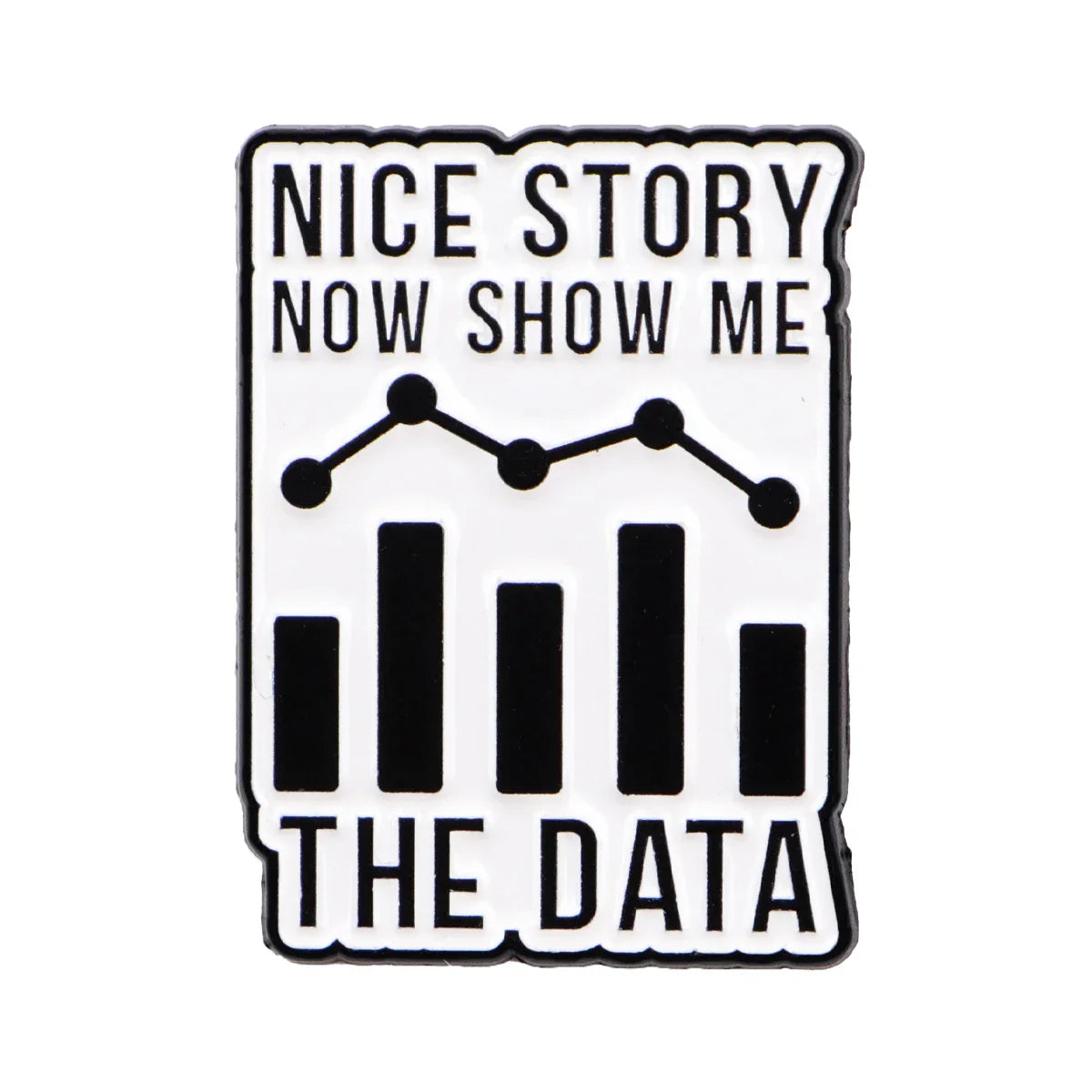 Data Science Nice Story Now Show Me The Data Enamel Pin 1