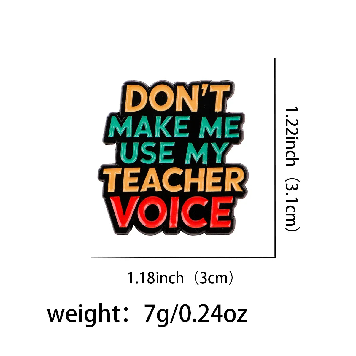Don’t Make Me Use My Teacher Voice Enamel Pin 1