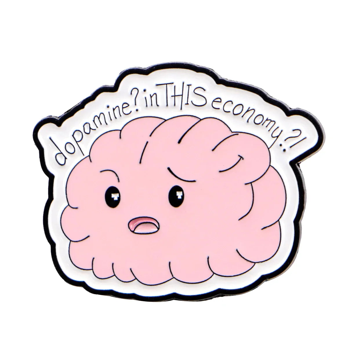’Dopamine? In This Economy?!’ Enamel Pin 1