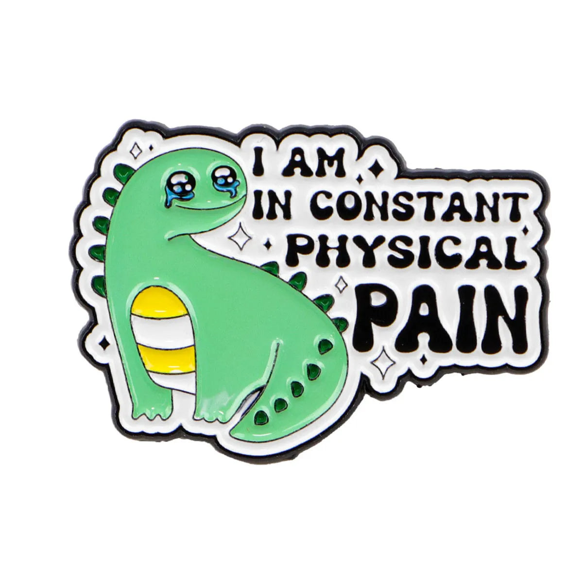 I Am In Constant Physical Pain Dinosaur Enamel Pin 1