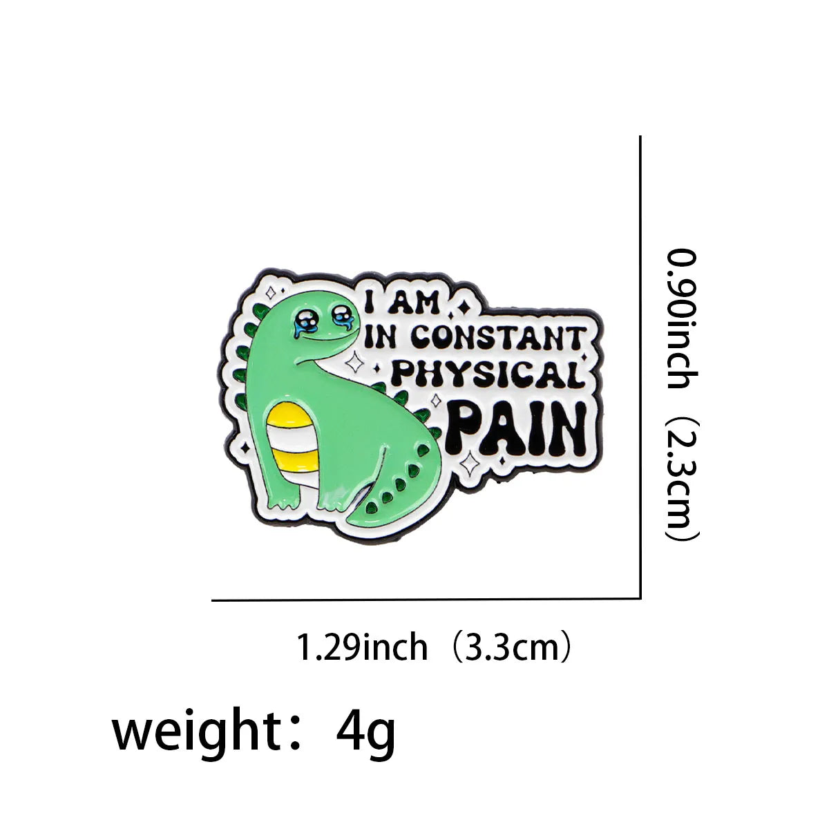 I Am In Constant Physical Pain Dinosaur Enamel Pin 1