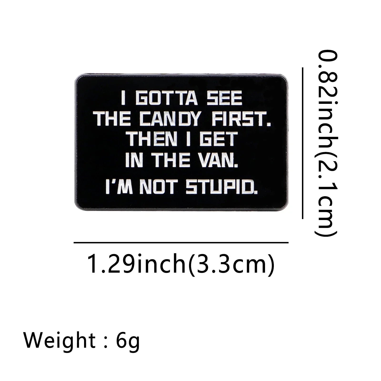 I Gottta See The Candy First Enamel Pin 1