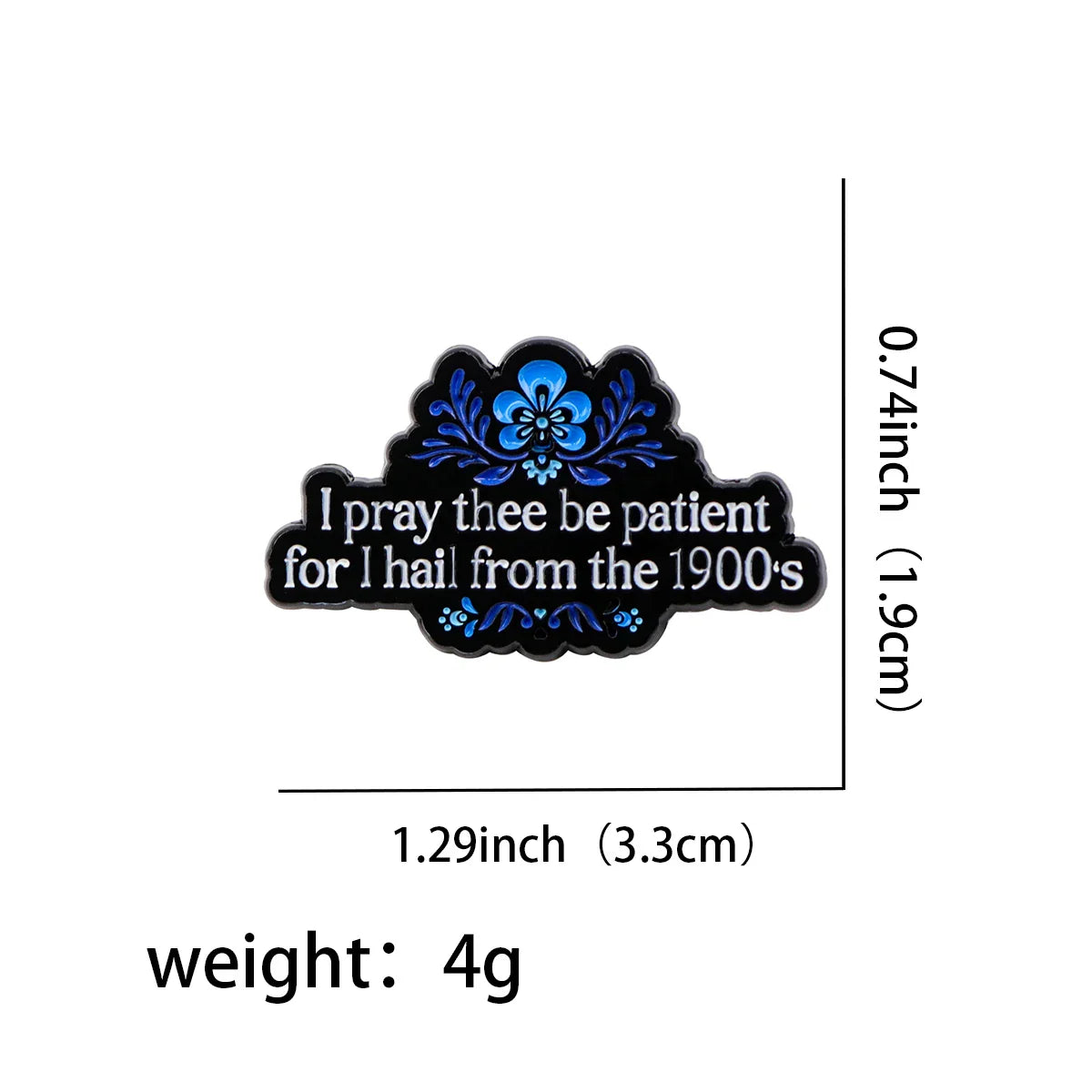 I Pray Thee Be Patient for I Hail From the 1900s Enamel Pin 1