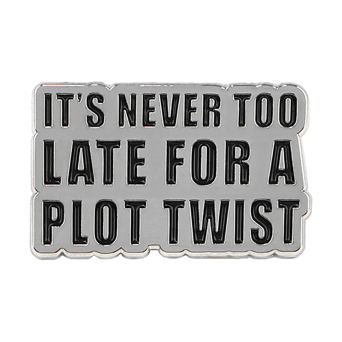 It’s never too late for a plot twist Enamel Pin 1