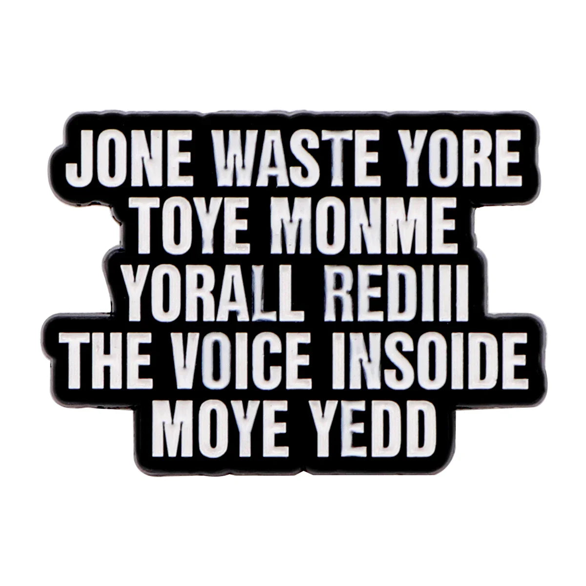 Jone Waste Yore Toye Monme Yorall Rediii The Voice Insoide Moye Yedd Enamel Pin 1 / MULTI