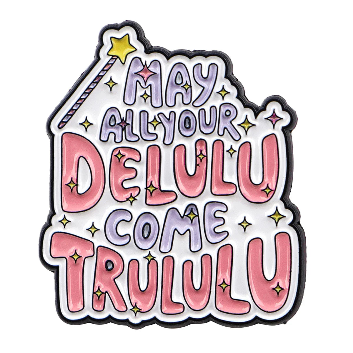 May All Your Delulu Come Trululu Enamel Pin 1