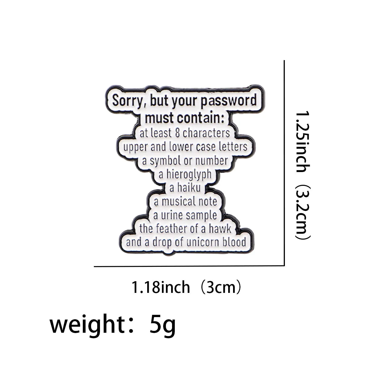 Sorry but your password must contain Enamel Pin 1