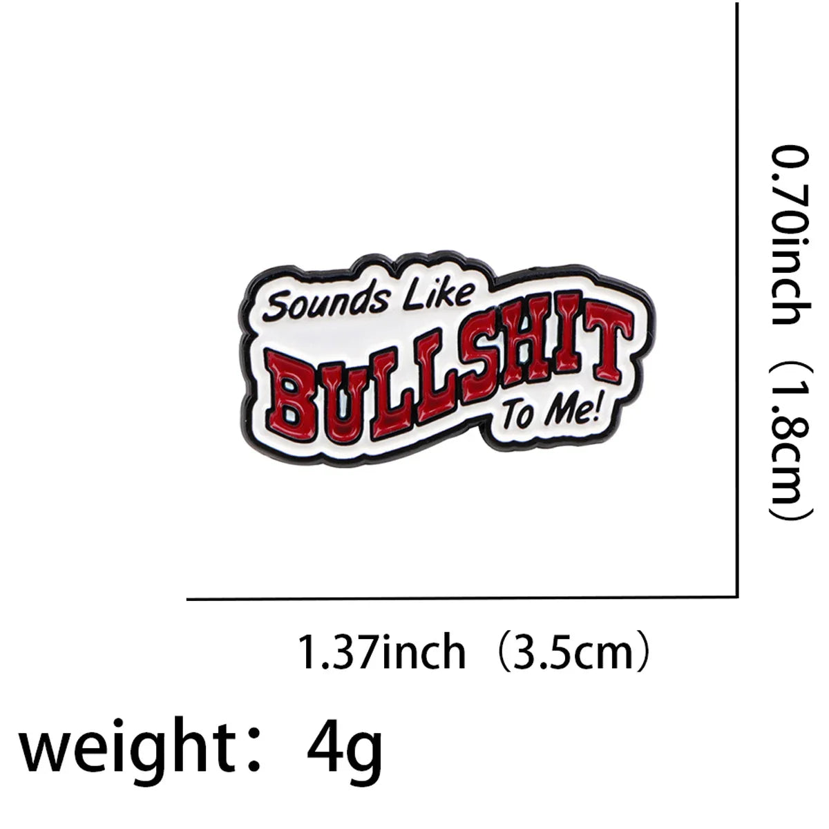 ’Sounds Like BULLSHIT To Me!’. Enamel Pin 1