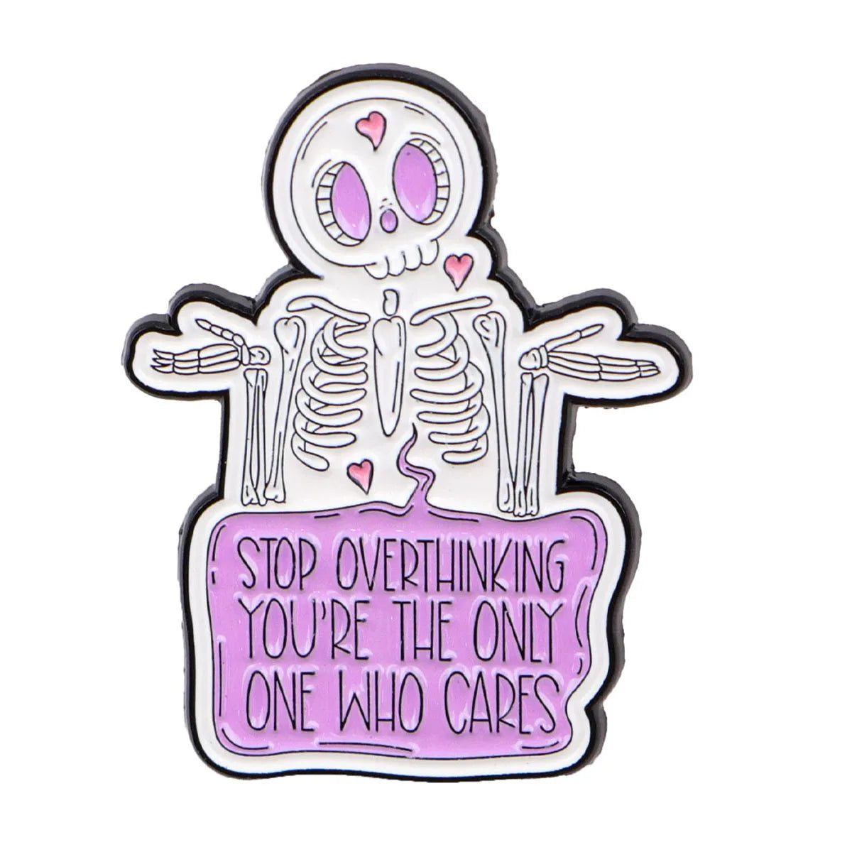 Stop Overthinking You’re The Only One Who Cares Skeleton Enamel Pin 1