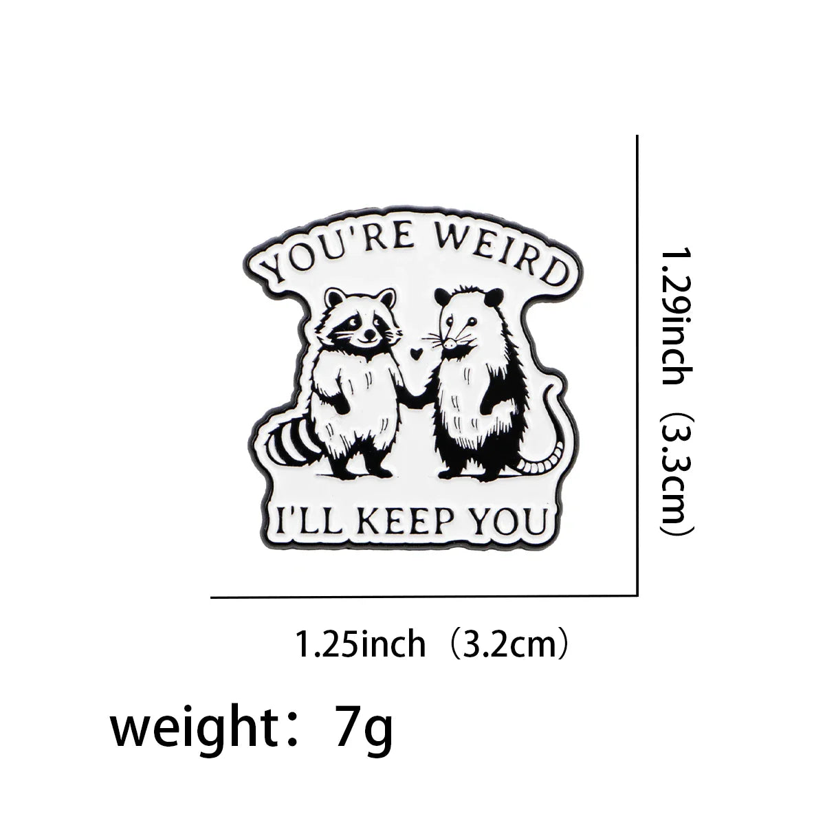 Your’e Weird I’ll Keep You Possum & Raccoon Enamel Pin 1
