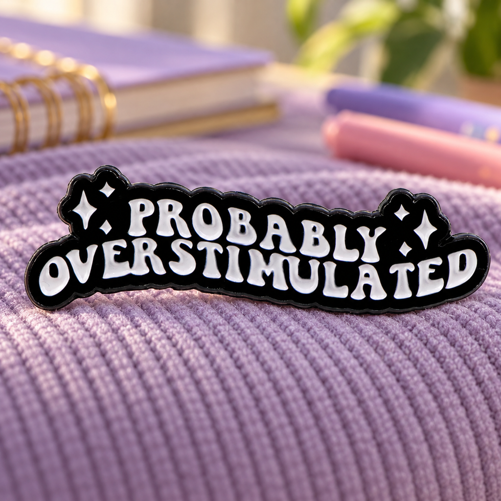 Probably Overstimulated Pin enamel pin in a lifestyle setting