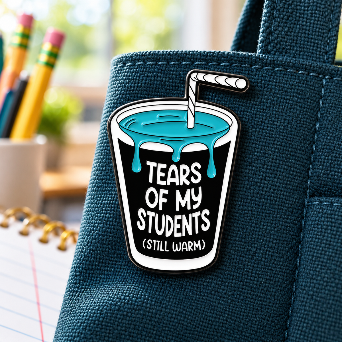 Tears of My Students Pin enamel pin in a lifestyle setting