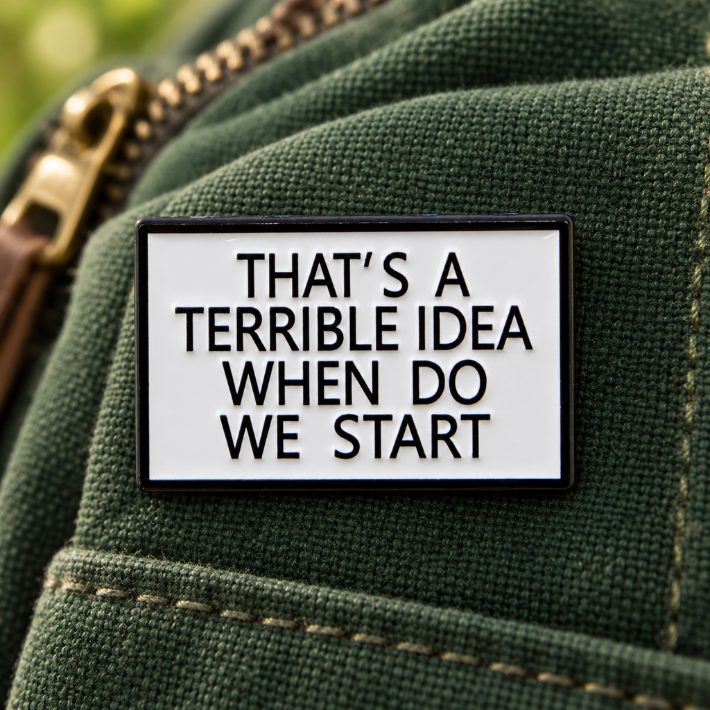 That's A Terrible Idea When Do We Start Pin enamel pin in a lifestyle setting