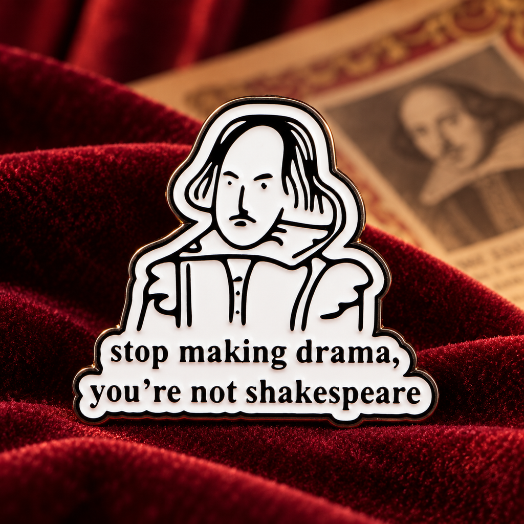 Stop Making Drama You're Not Shakespeare Pin lifestyle background