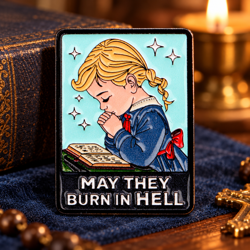 May They Burn In Hell Prayer Girl Pin lifestyle product photo