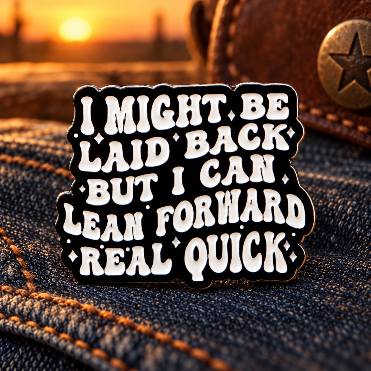 I Might Be Laid Back But I Can Lean Forward Real Quick Pin lifestyle product photo