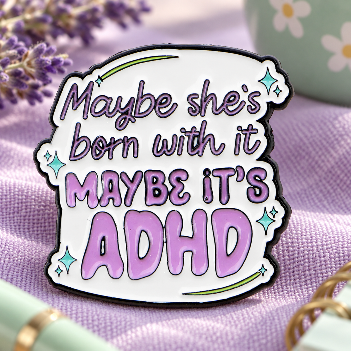 Maybe She's Born With It Maybe It's ADHD Pin lifestyle product photo