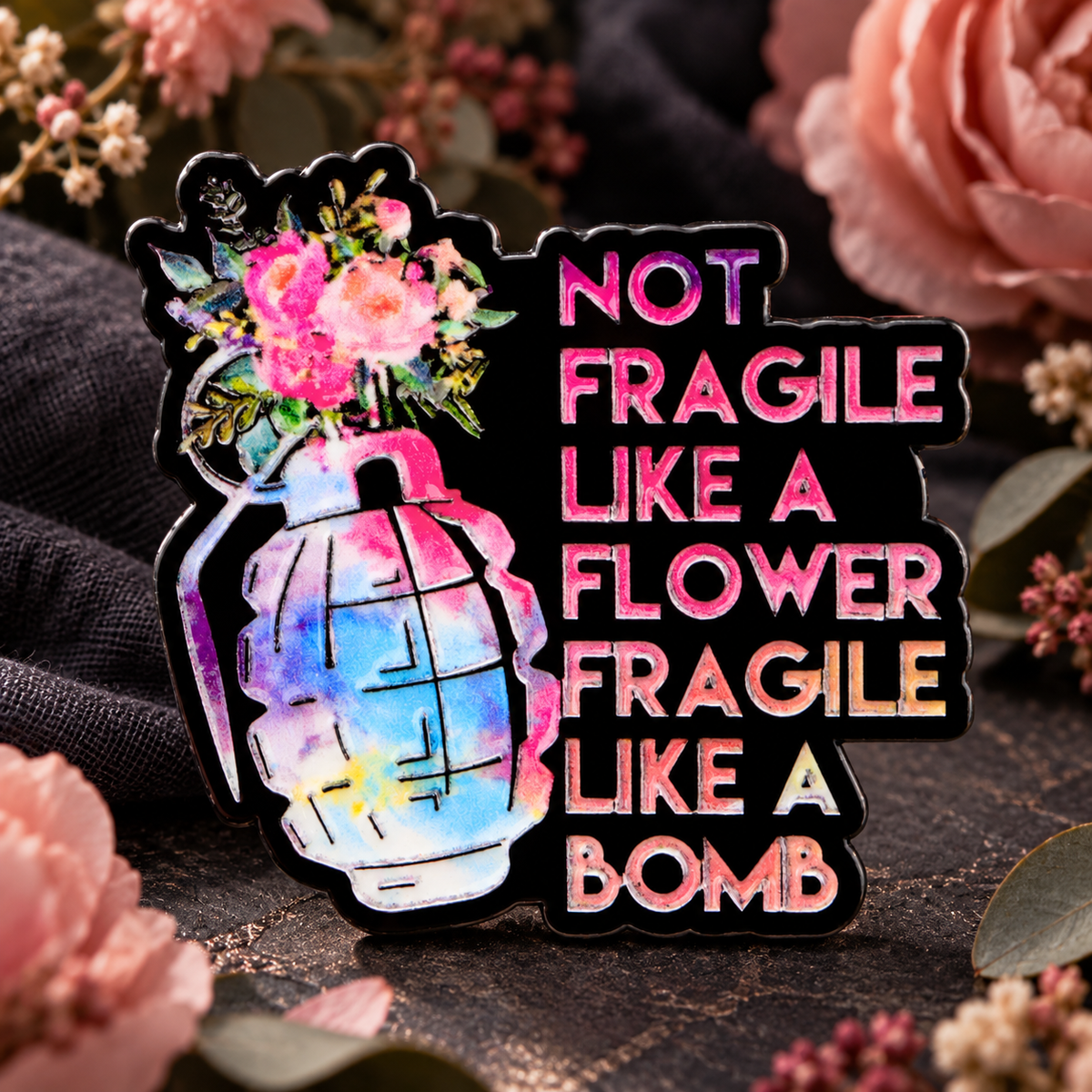 Not Fragile Like A Flower Fragile Like A Bomb Pin lifestyle product photo
