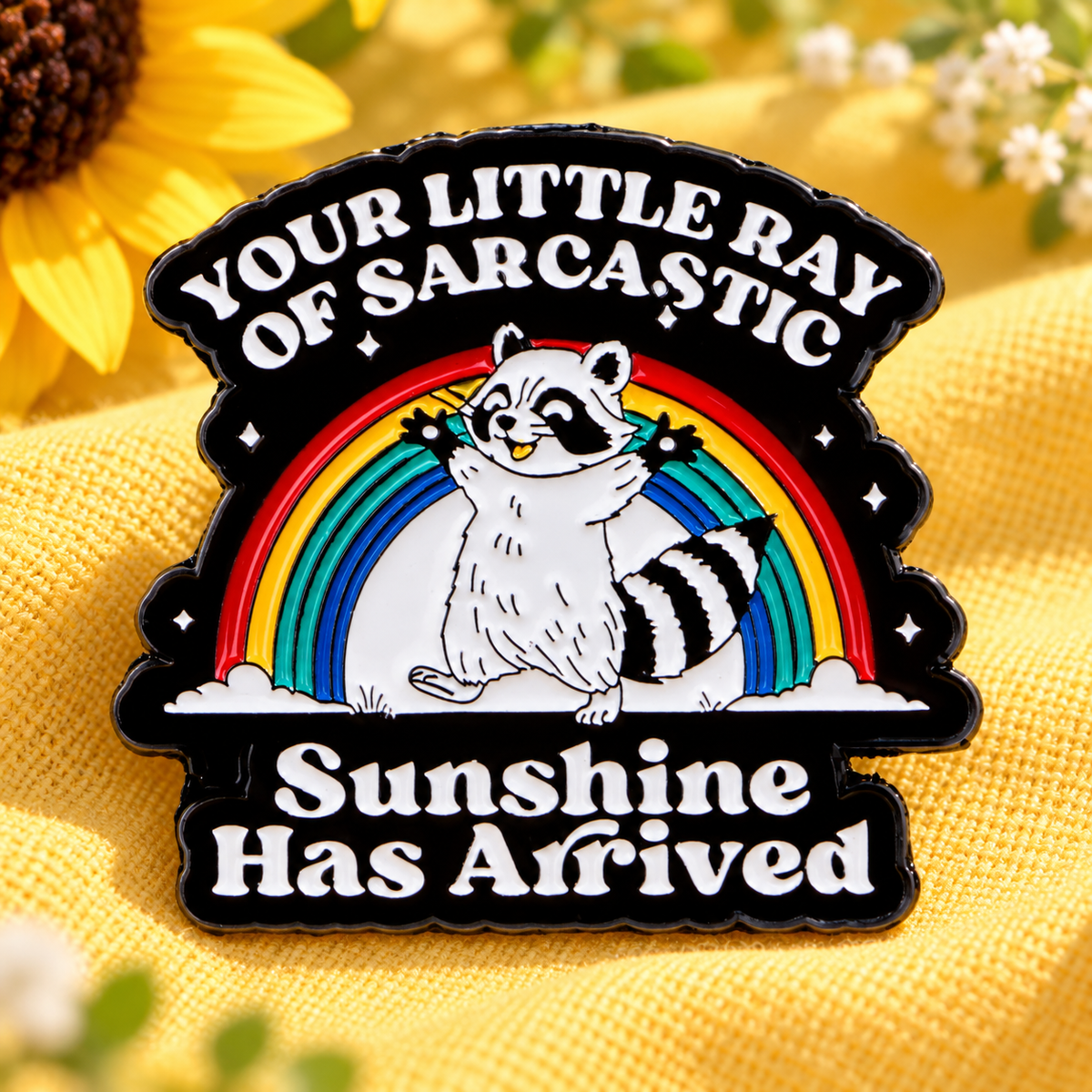 Your Little Ray Of Sarcastic Sunshine Arrived Raccoon Pin lifestyle product photo
