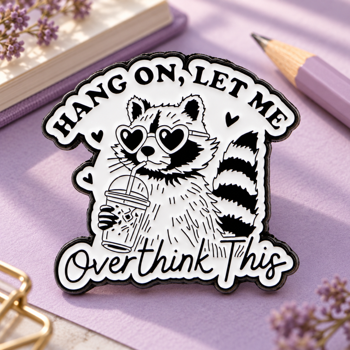 Hang On Let Me Overthink This Raccoon Pin lifestyle product photo