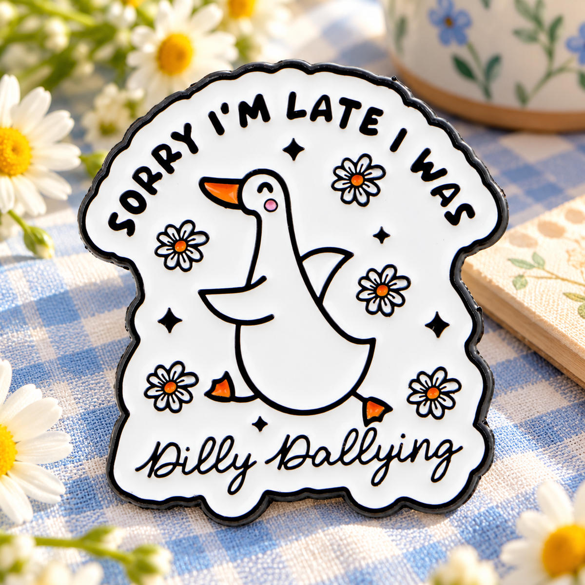 Sorry I'm Late I Was Dilly Dallying Goose Pin lifestyle product photo
