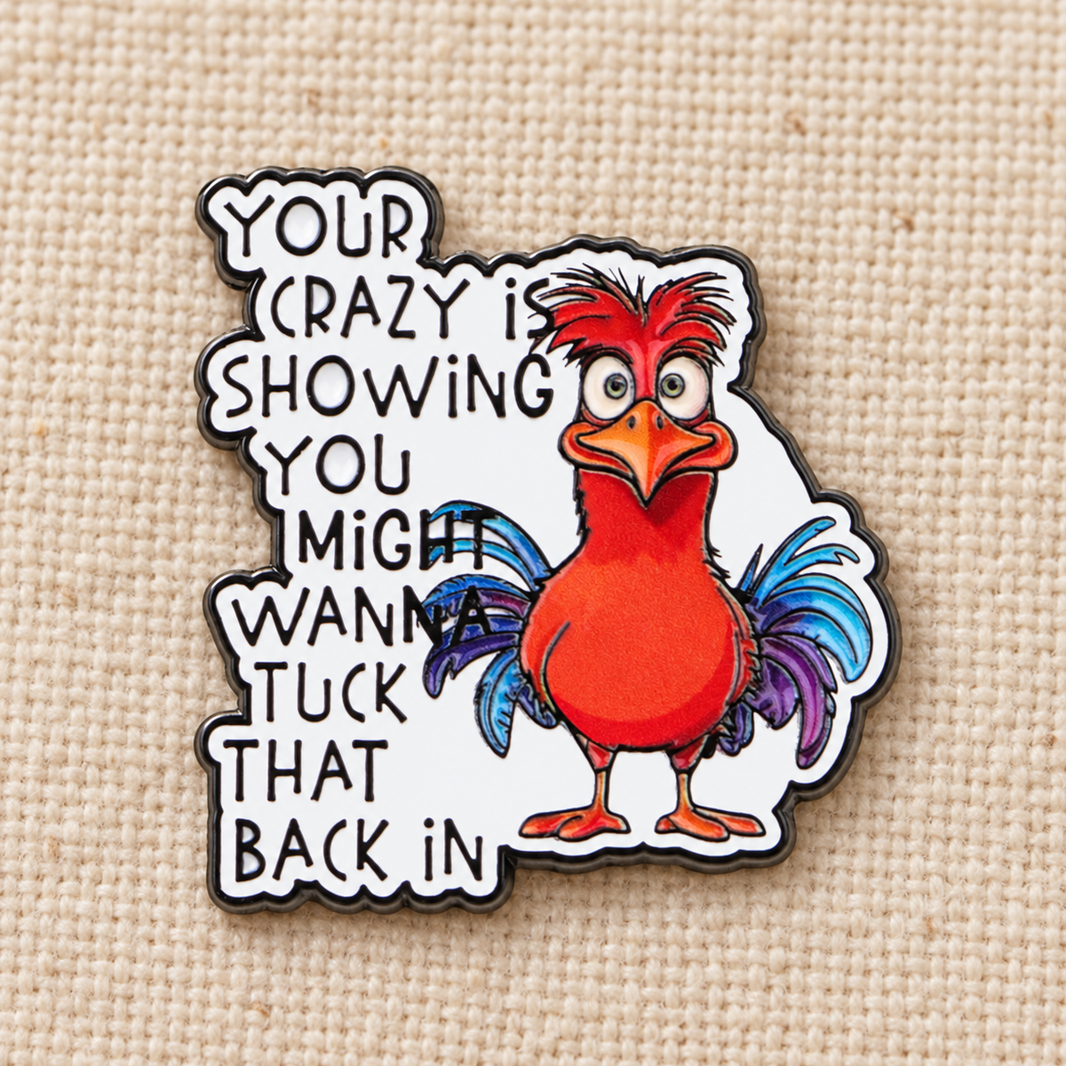 Your Crazy Is Showing chicken enamel pin lifestyle photo