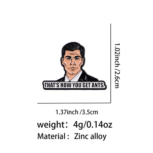 Archer "THAT'S HOW YOU GET ANTS" Pin