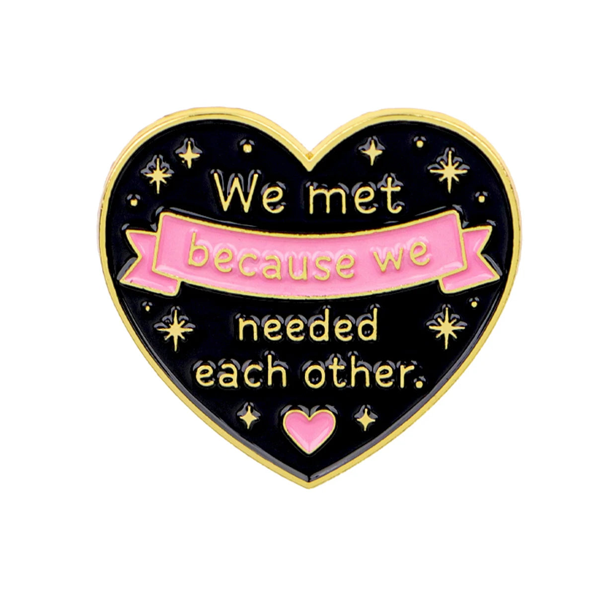 We Met Because We Needed Each Other Heart Pin