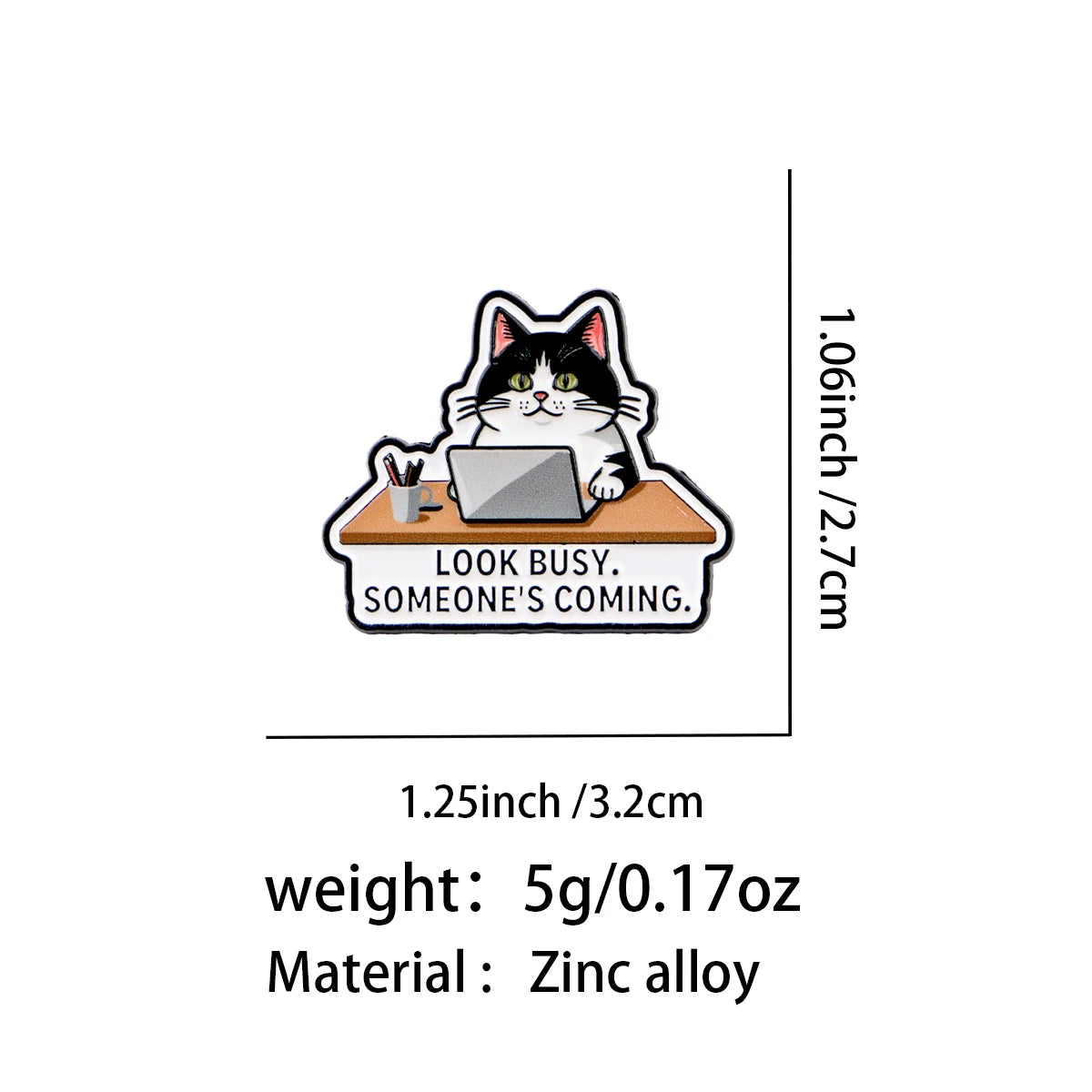 Look Busy Someone's Coming Office Cat Pin - size and dimensions