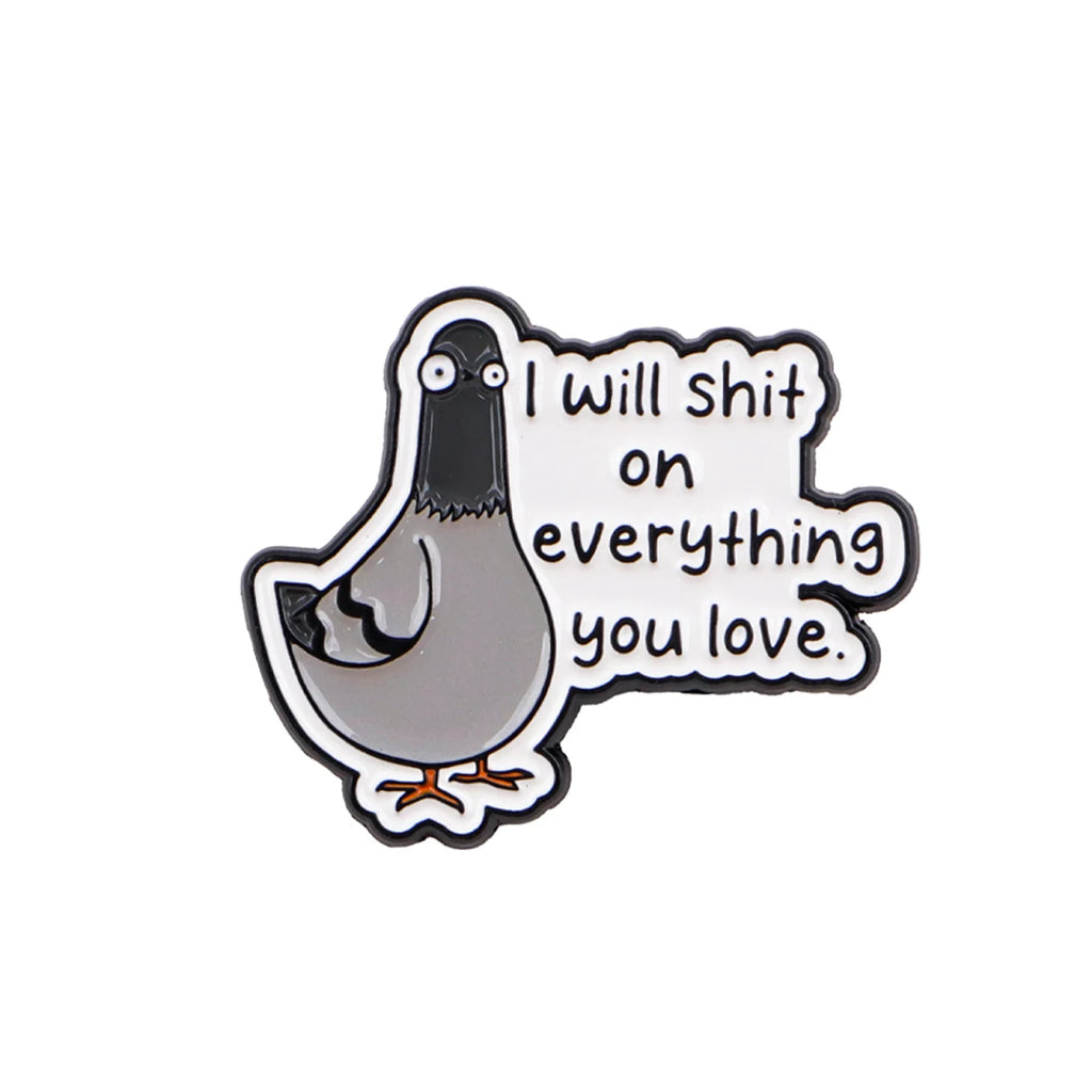 I Will Shit on Everything You Love Pigeon Pin