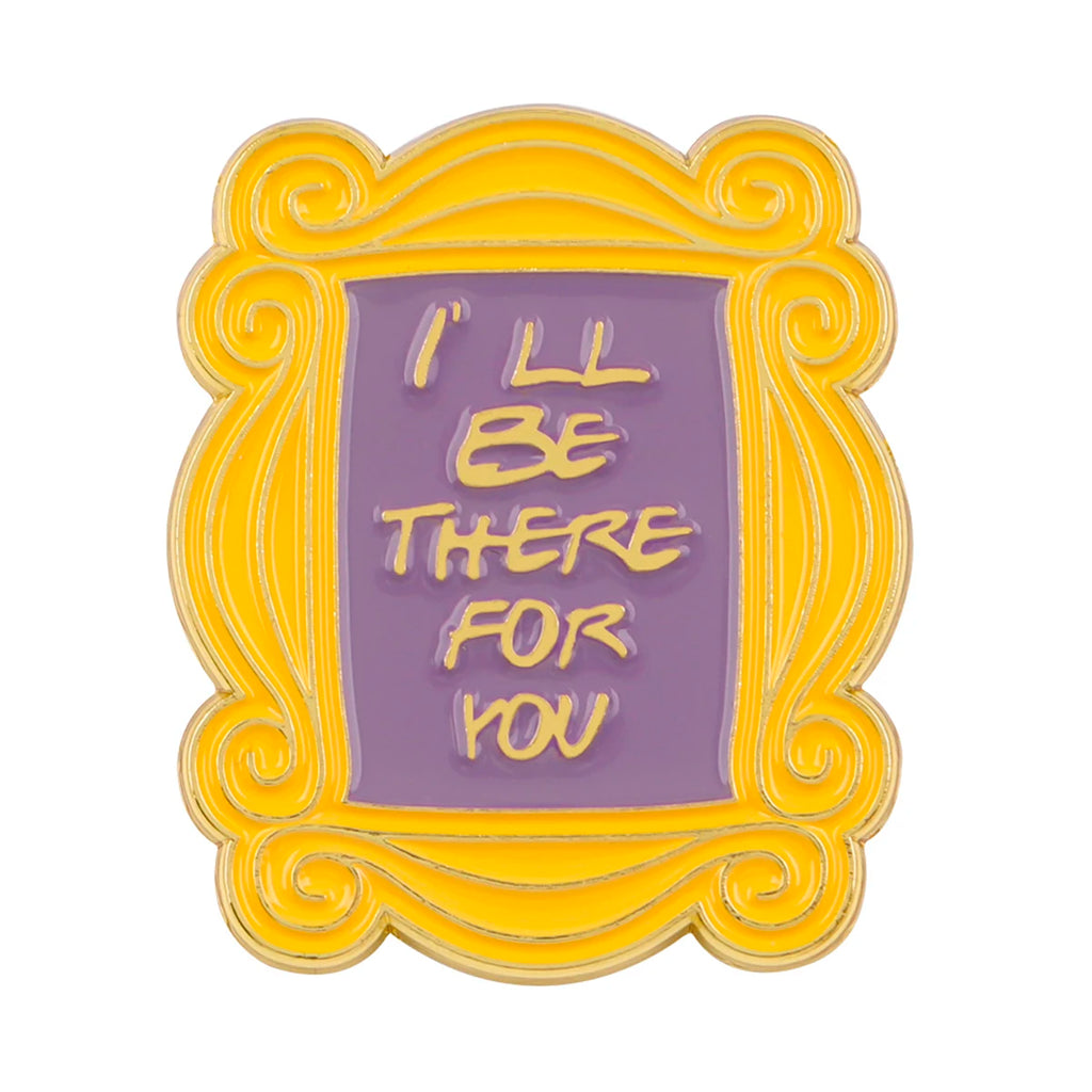 Friends-Inspired “I’ll Be There for You” Pins