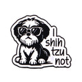 "I'm Shih Tzu not" Pin