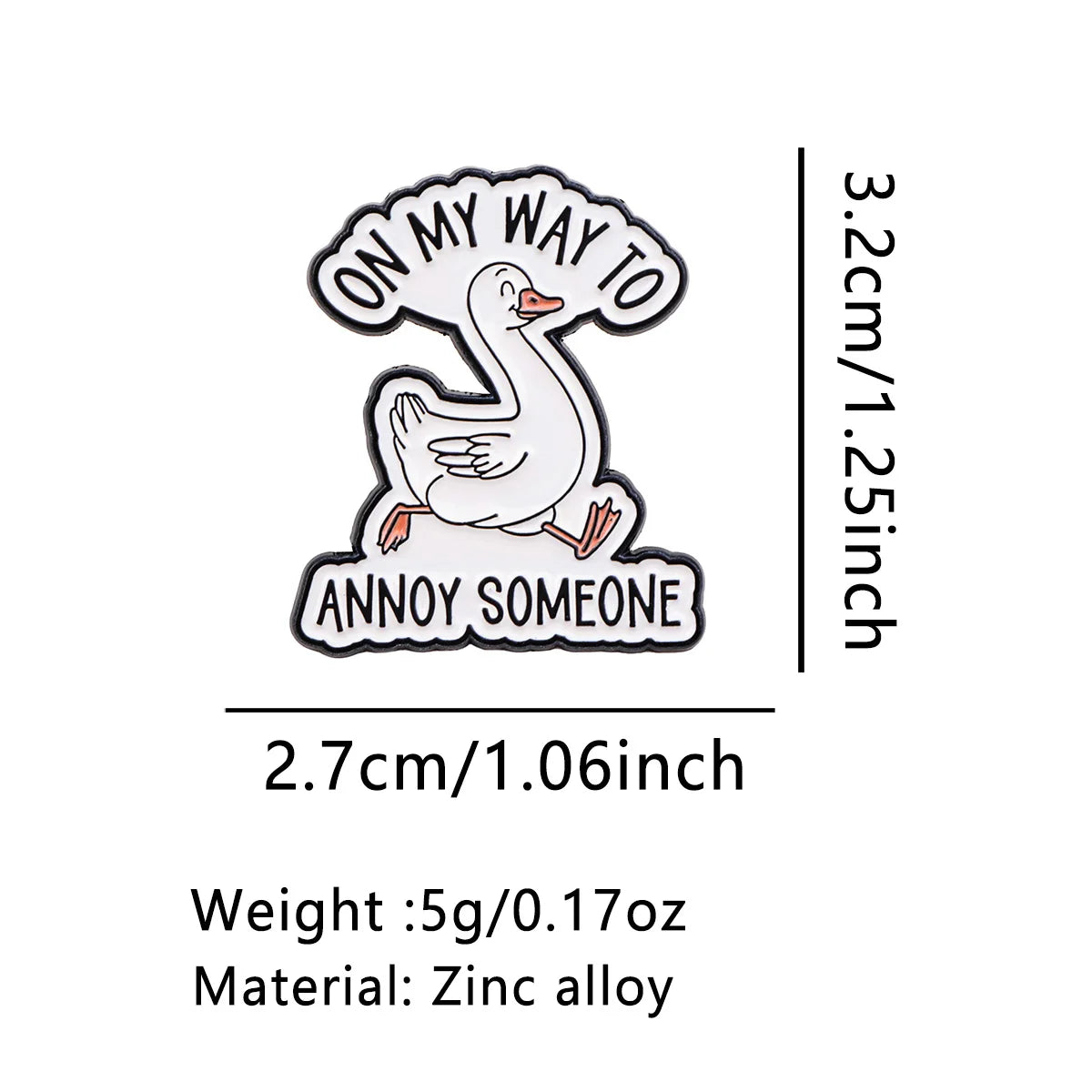 On My Way to Annoy Someone Goose Pin - size and dimensions