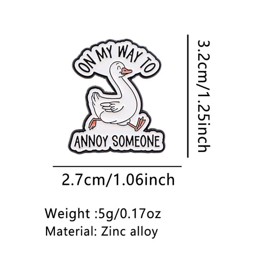 On My Way to Annoy Someone Goose Pin - size and dimensions