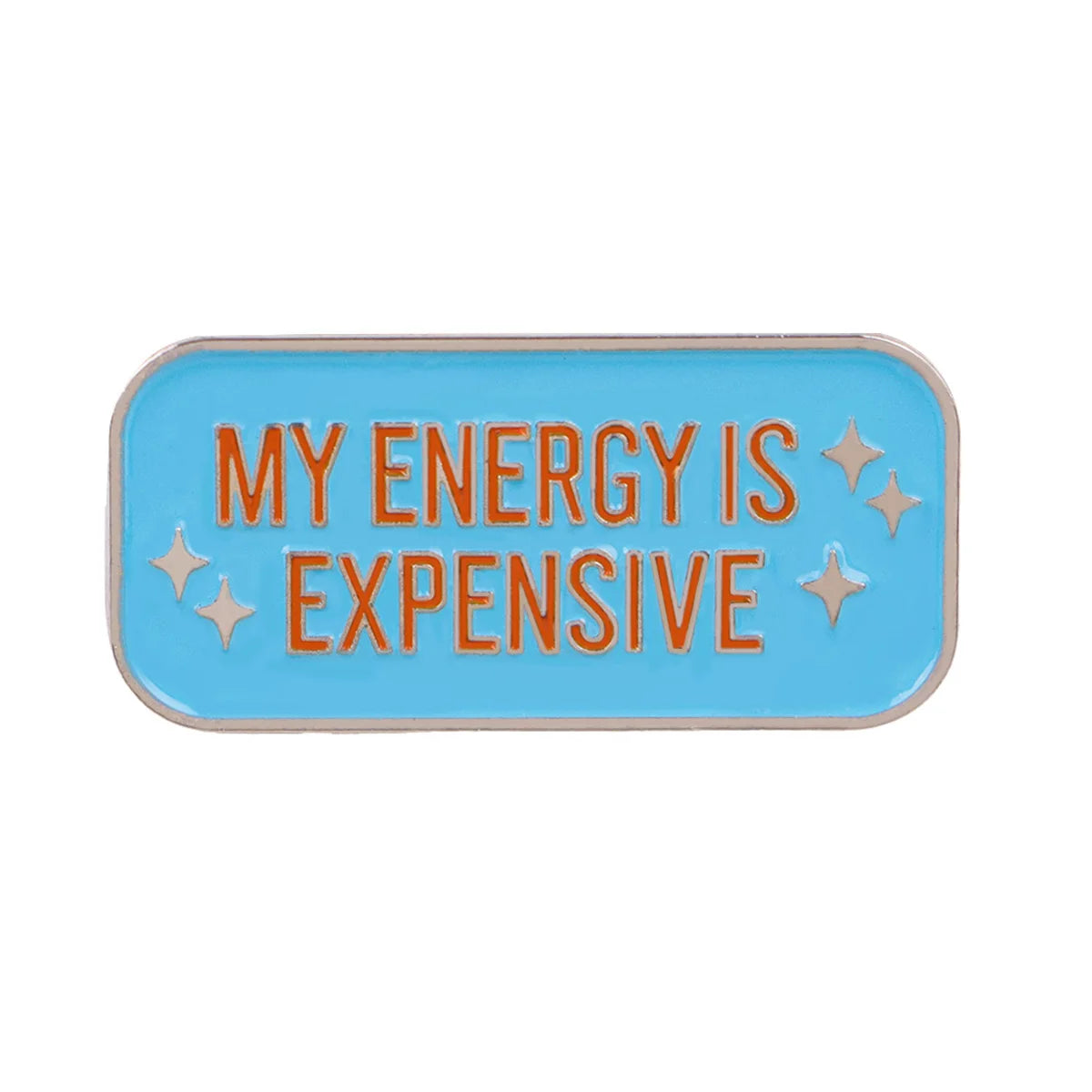 MY ENERGY IS EXPENSIVE Pin
