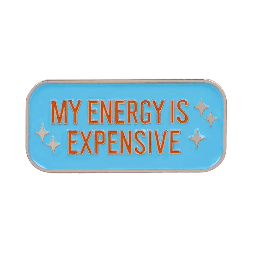 MY ENERGY IS EXPENSIVE Pin