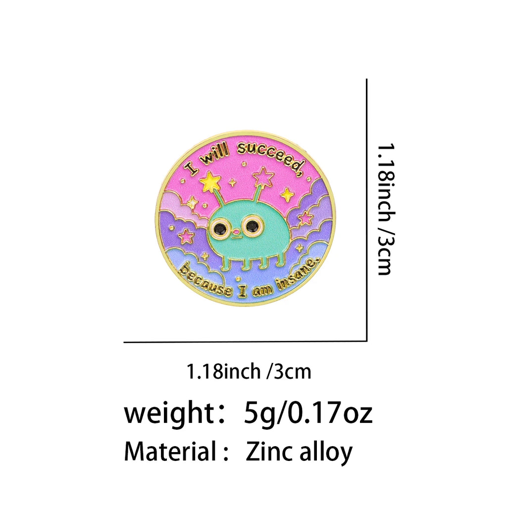 I Will Succeed Because I Am Insane Alien Pin