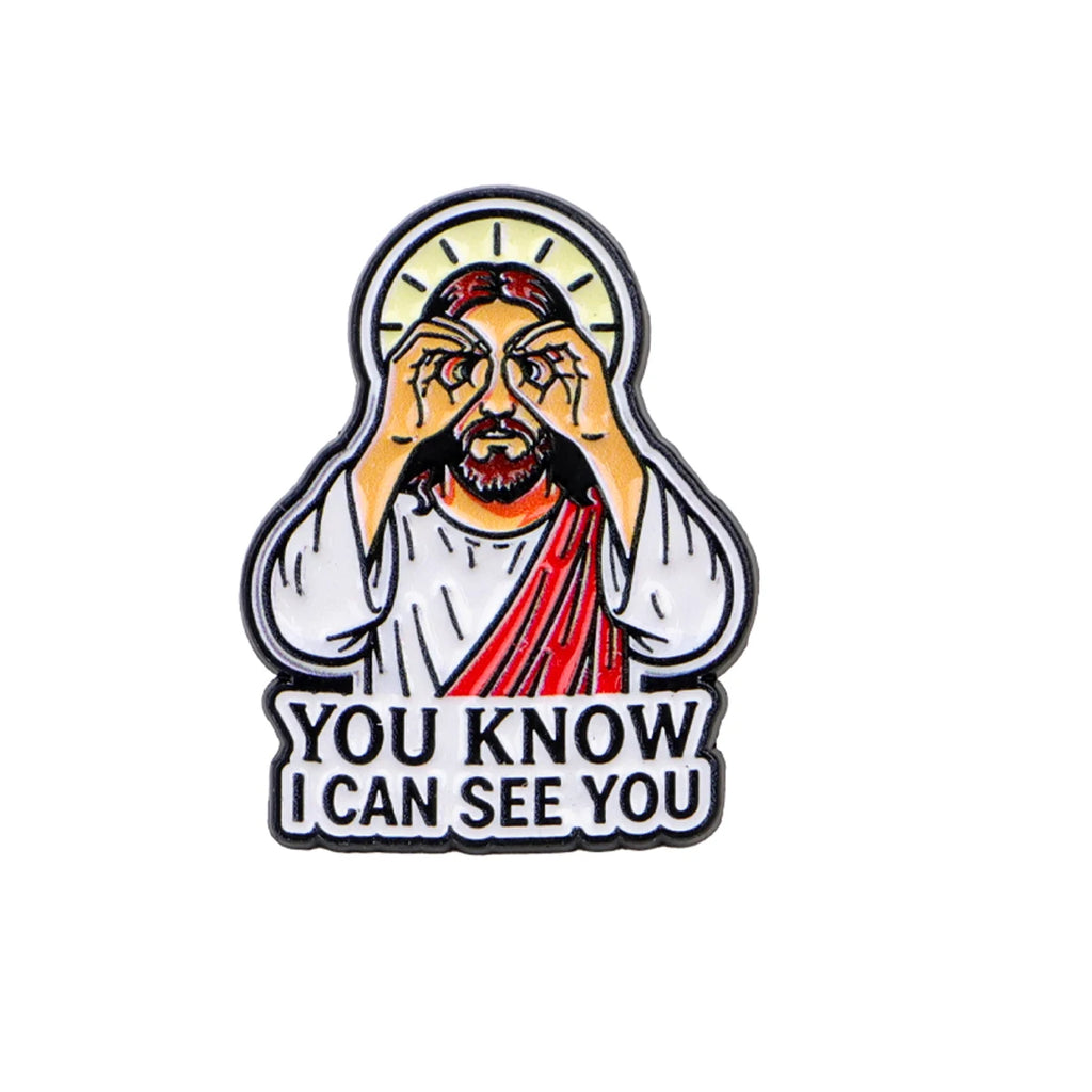You Know I Can See You Jesus Pin