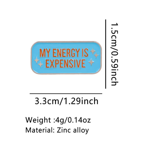 MY ENERGY IS EXPENSIVE Pin