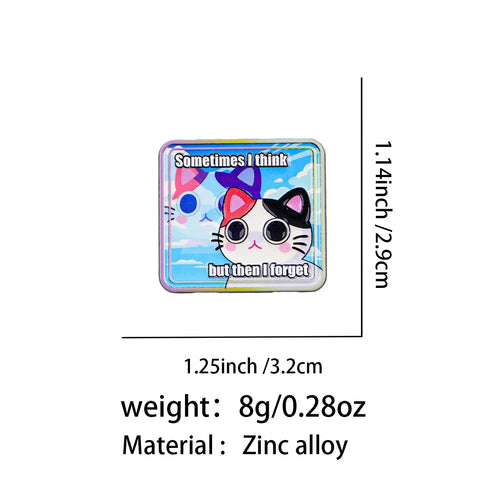 Sometimes I Think but Then I Forget Cat Pin - size and dimensions
