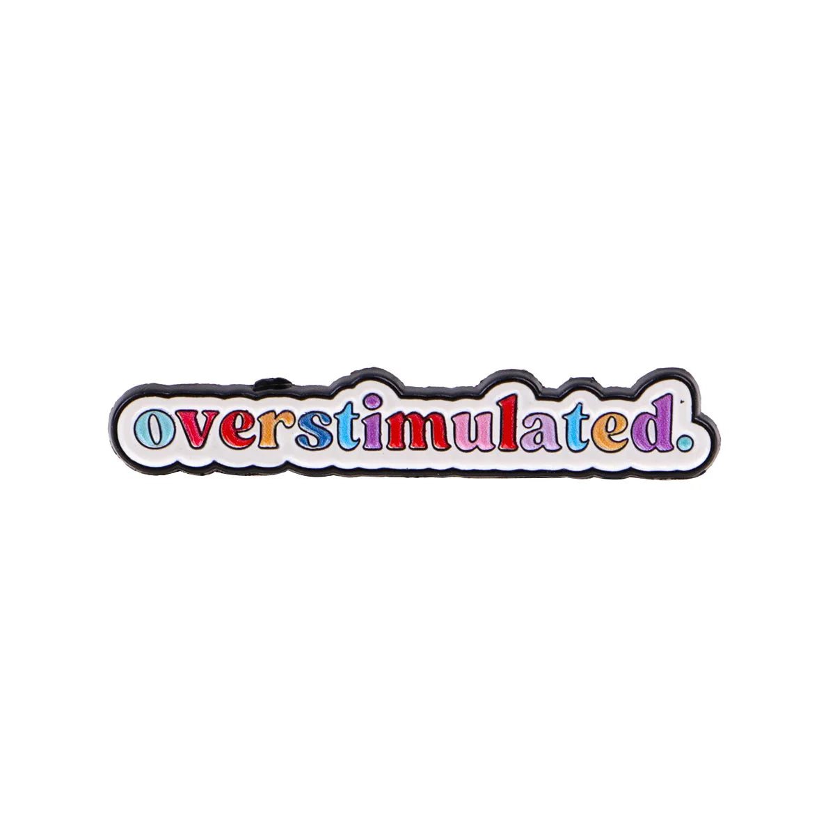 Overstimulated Colourful Lettering Pin