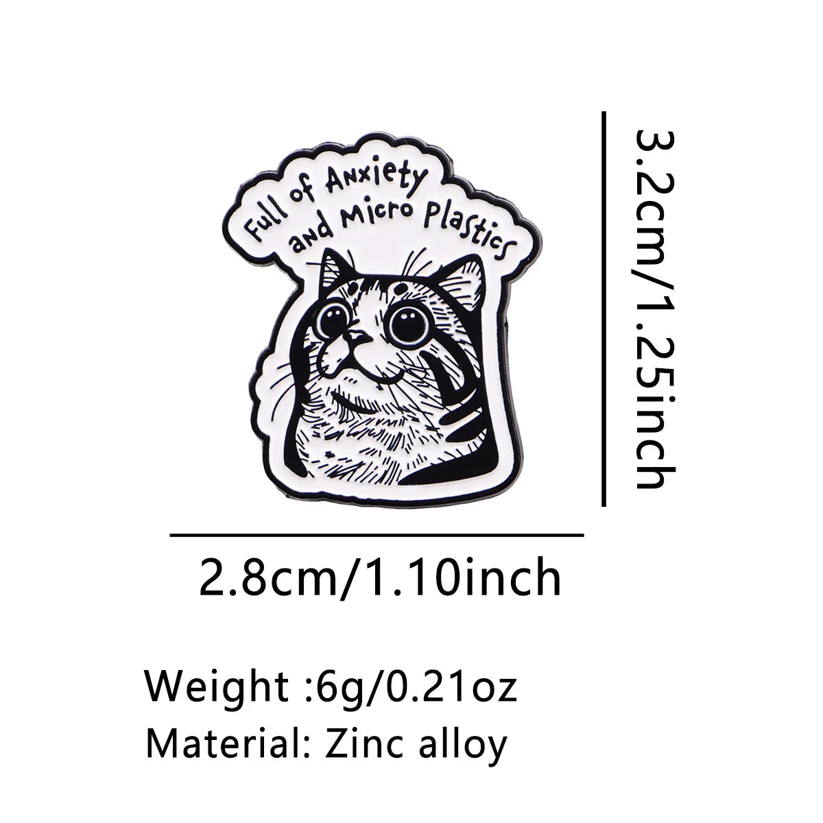 Full of Anxiety and Micro Plastics Cat Pin - size and dimensions