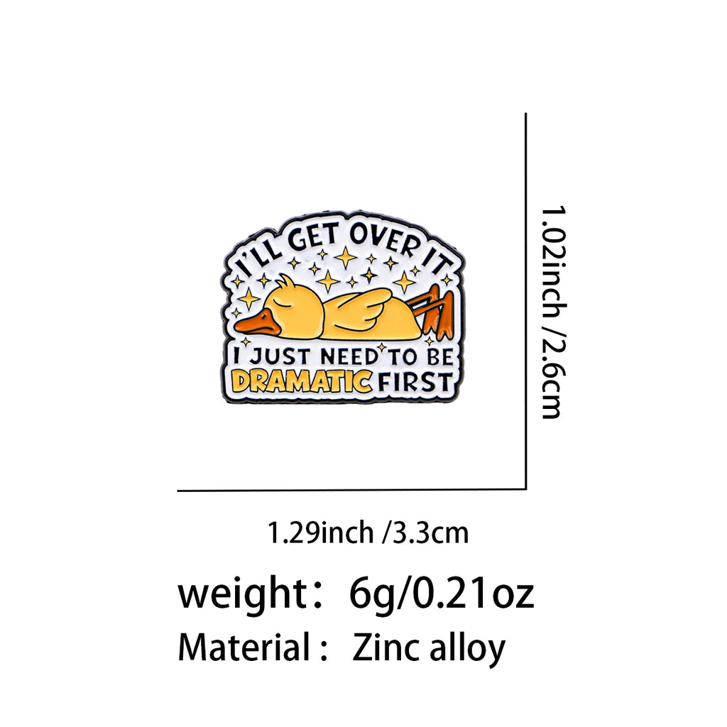I'll Get Over It Dramatic Duck Pin