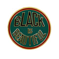 "BLACK BEAUTIFUL" Pin