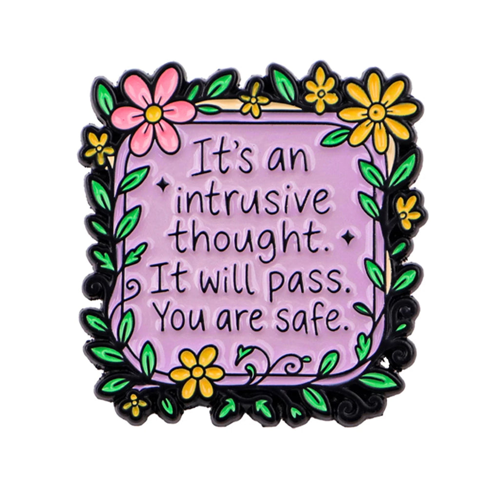 It's an Intrusive Thought Floral Pin