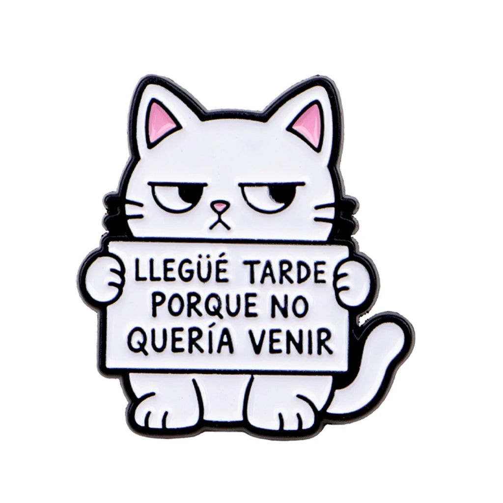 Llegué Tarde Porque No Quería Venir Cat Pin