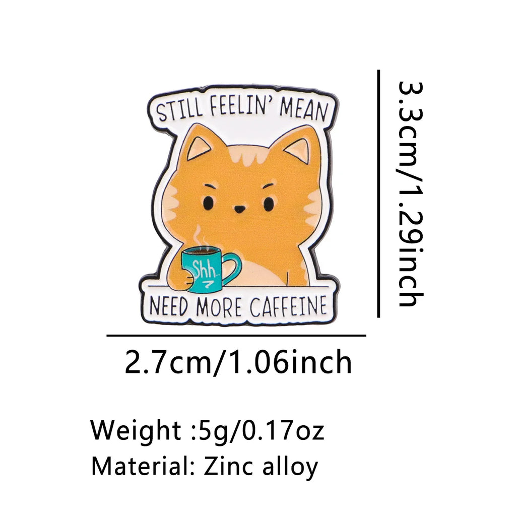 Still Feelin' Mean Need More Caffeine Cat Pin - size and dimensions