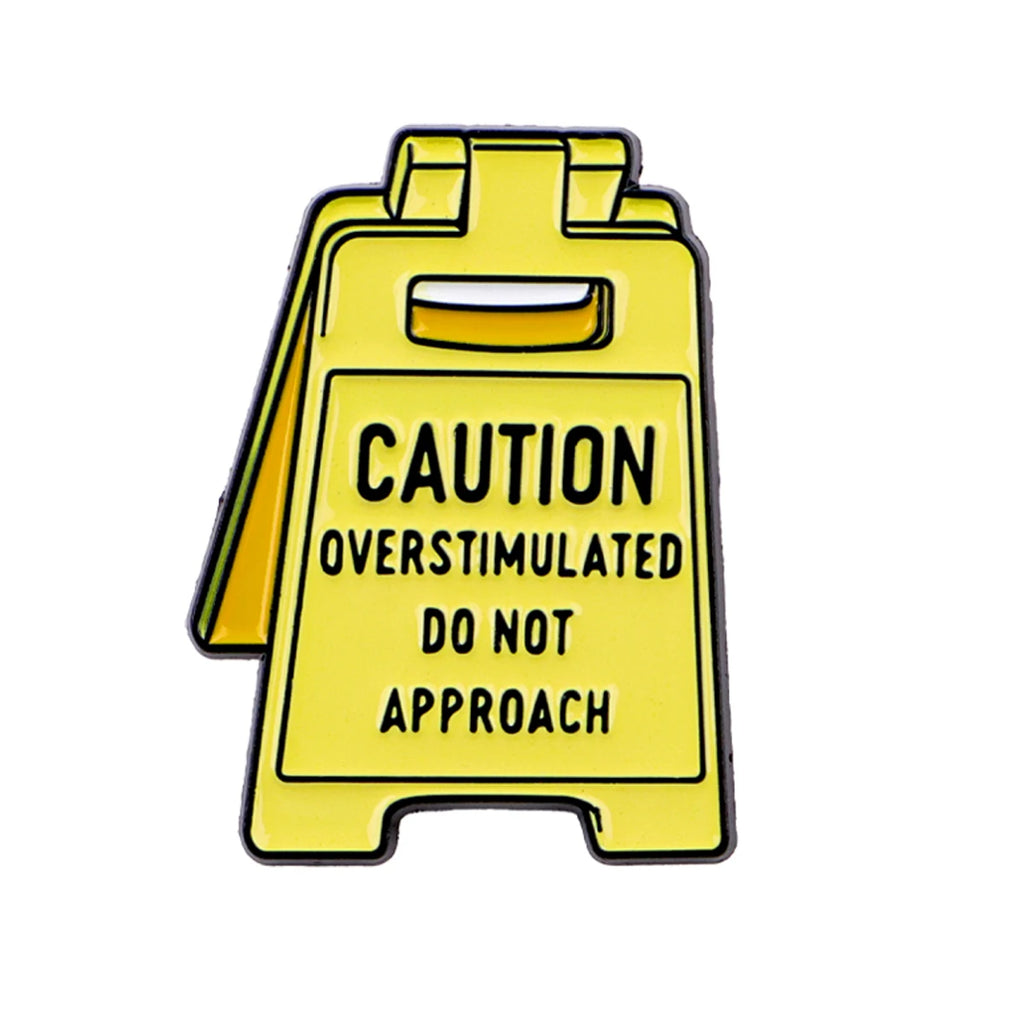 Caution Overstimulated Do Not Approach Pin