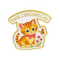 RAGE CONSUMES ME Cat Pin